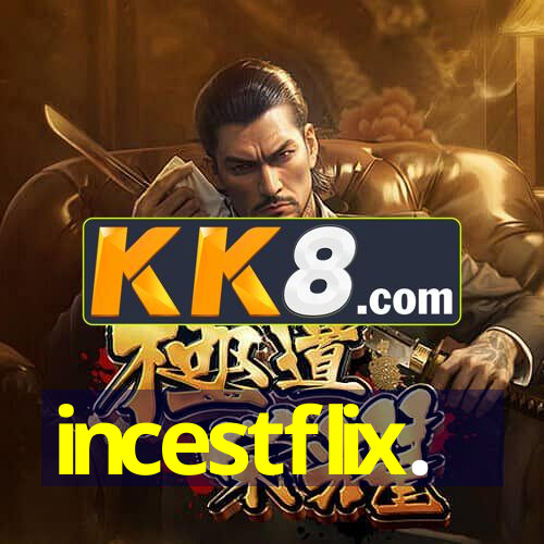Incestflix incestflix